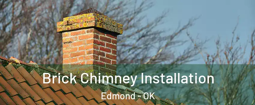  Brick Chimney Installation Edmond - OK