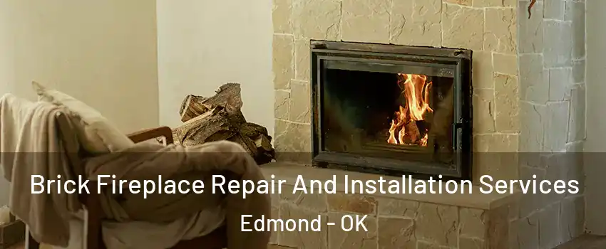  Brick Fireplace Repair And Installation Services Edmond - OK