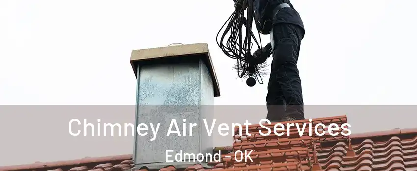  Chimney Air Vent Services Edmond - OK