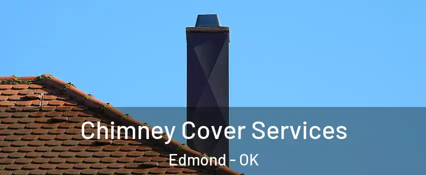  Chimney Cover Services Edmond - OK