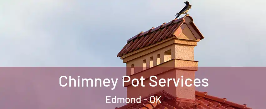  Chimney Pot Services Edmond - OK