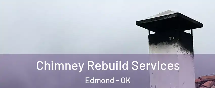  Chimney Rebuild Services Edmond - OK