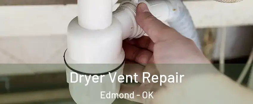  Dryer Vent Repair Edmond - OK