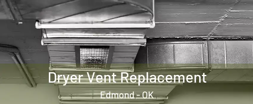  Dryer Vent Replacement Edmond - OK