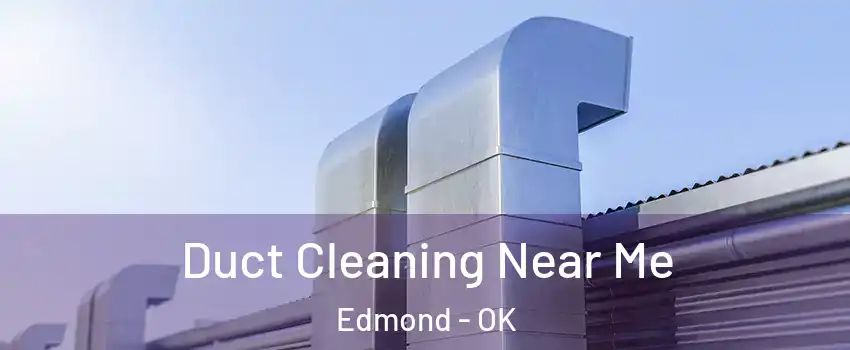  Duct Cleaning Near Me Edmond - OK