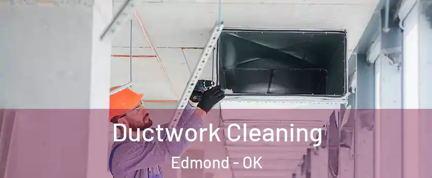  Ductwork Cleaning Edmond - OK
