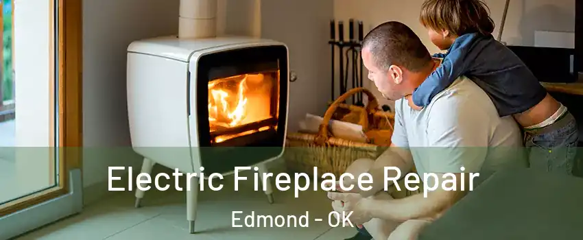  Electric Fireplace Repair Edmond - OK