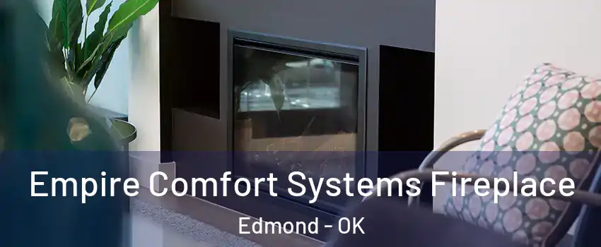  Empire Comfort Systems Fireplace Edmond - OK