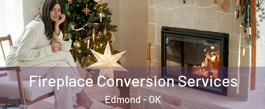  Fireplace Conversion Services Edmond - OK