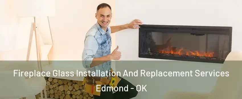  Fireplace Glass Installation And Replacement Services Edmond - OK