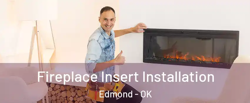  Fireplace Insert Installation Edmond - OK