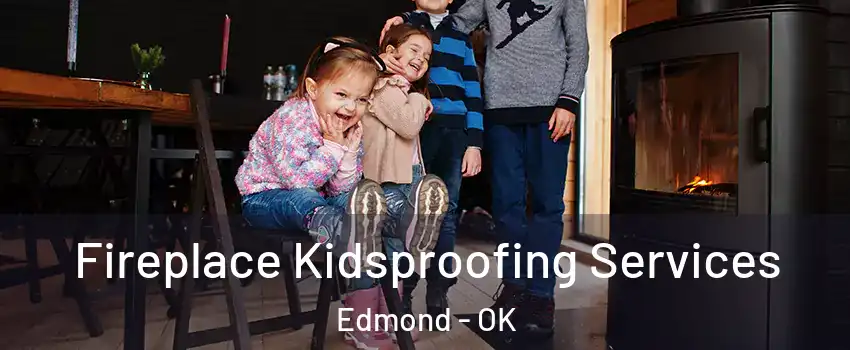  Fireplace Kidsproofing Services Edmond - OK