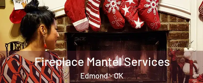  Fireplace Mantel Services Edmond - OK