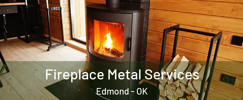  Fireplace Metal Services Edmond - OK