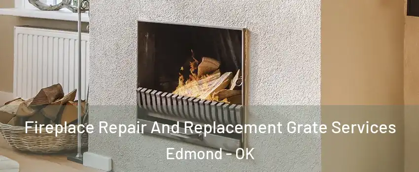  Fireplace Repair And Replacement Grate Services Edmond - OK