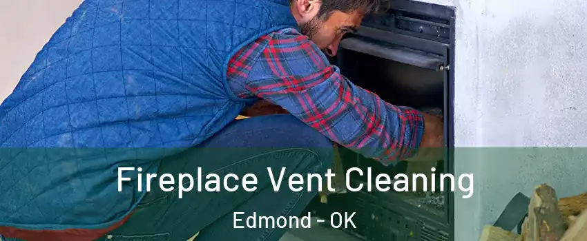  Fireplace Vent Cleaning Edmond - OK