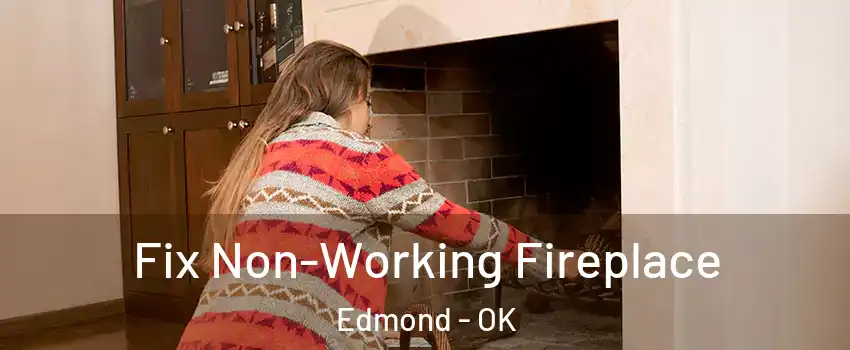  Fix Non-Working Fireplace Edmond - OK