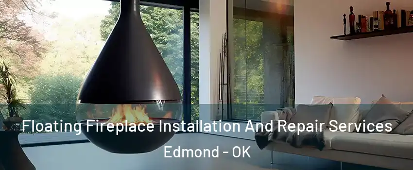  Floating Fireplace Installation And Repair Services Edmond - OK