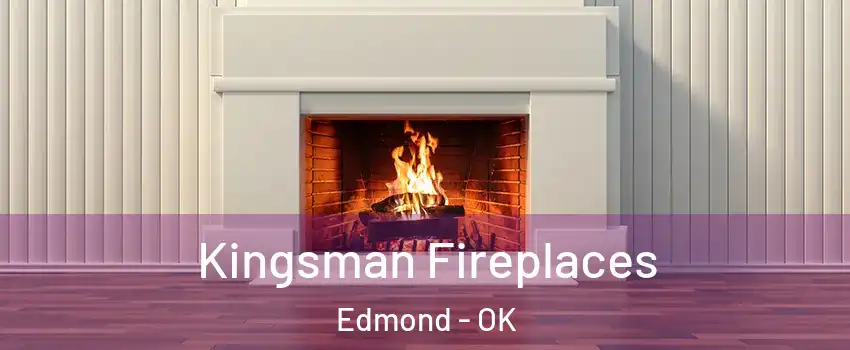  Kingsman Fireplaces Edmond - OK