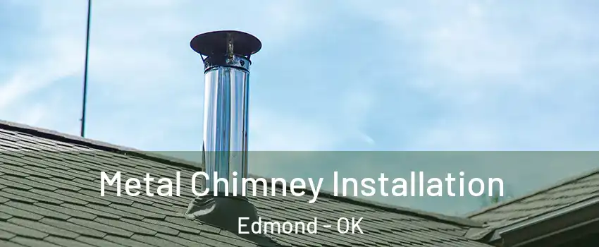  Metal Chimney Installation Edmond - OK