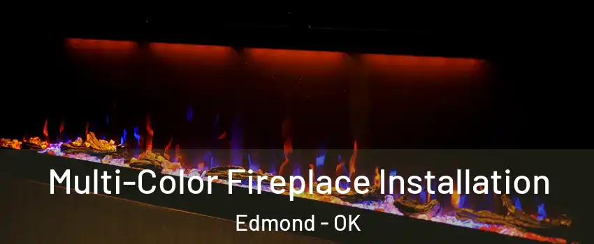  Multi-Color Fireplace Installation Edmond - OK