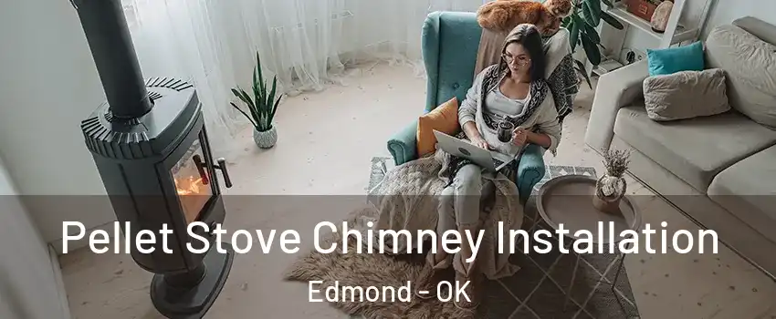  Pellet Stove Chimney Installation Edmond - OK