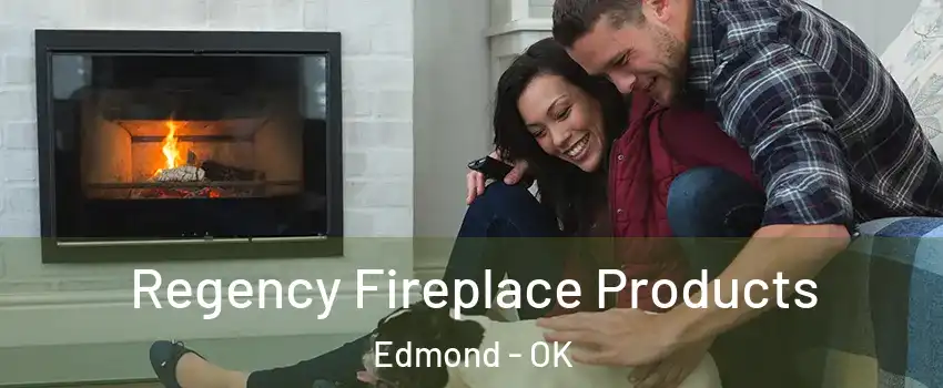  Regency Fireplace Products Edmond - OK