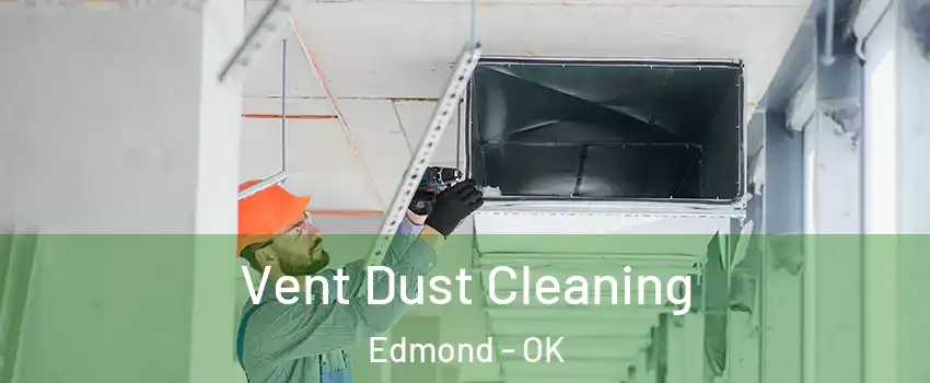  Vent Dust Cleaning Edmond - OK