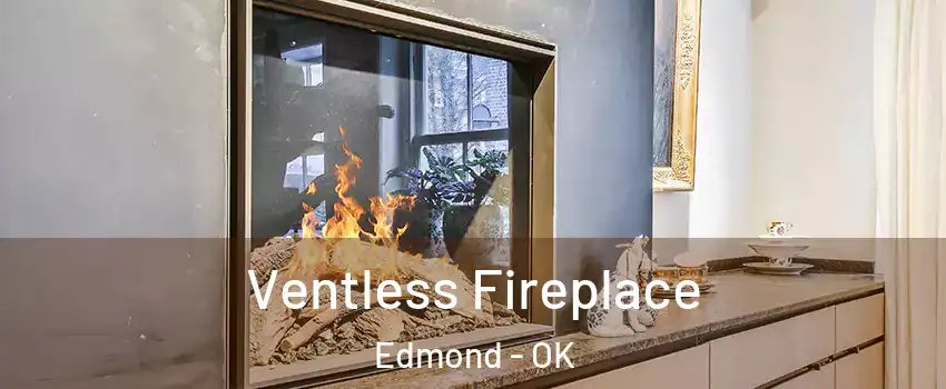  Ventless Fireplace Edmond - OK