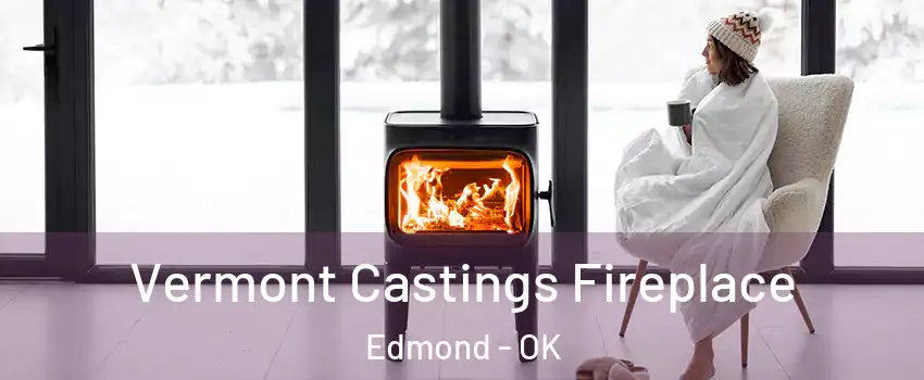  Vermont Castings Fireplace Edmond - OK