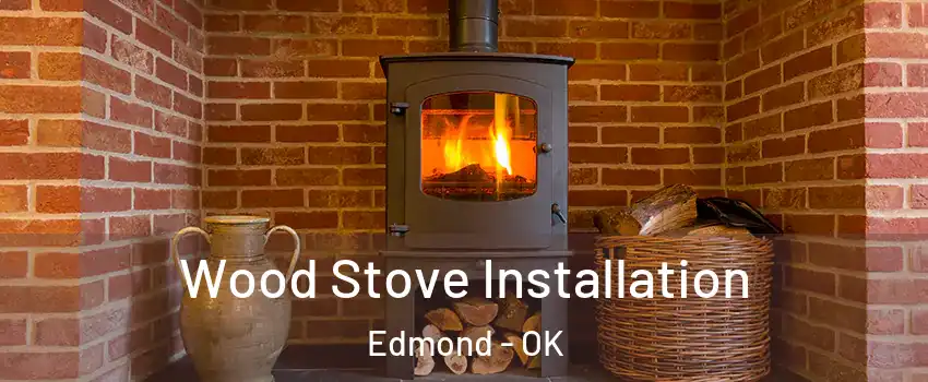  Wood Stove Installation Edmond - OK