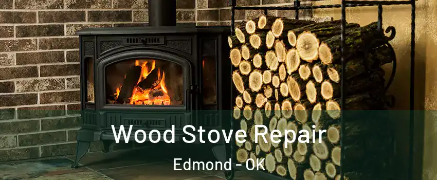  Wood Stove Repair Edmond - OK